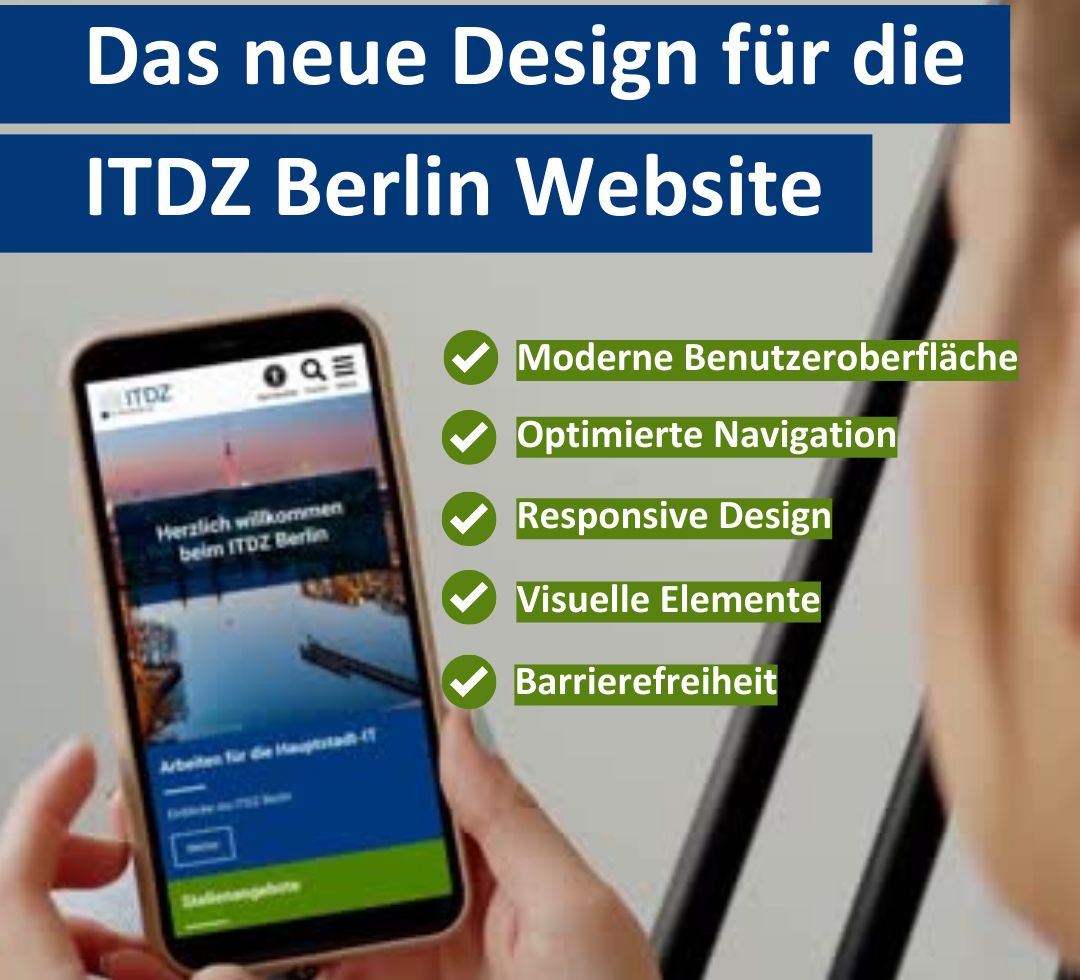 Mensch hat Handy in der Hand, darauf zu sehen die neue ITDZ Website. Dazu Schrift: Das neue Design für die ITDZ Berlin Website